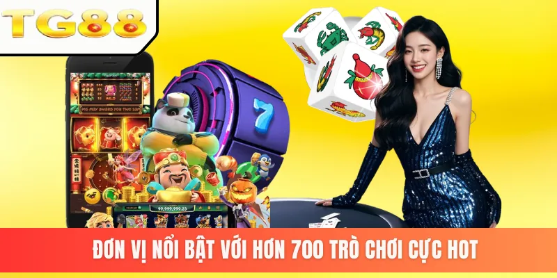 Đơn vị nổi bật với hơn 700 trò chơi cực hot