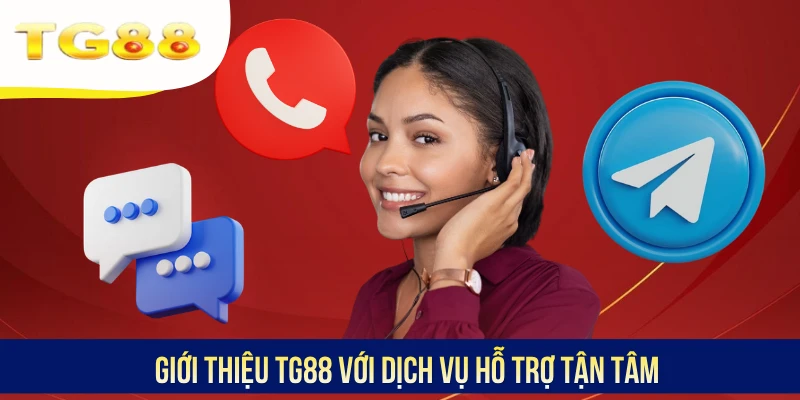 Giới thiệu TG88 với dịch vụ hỗ trợ tận tâm